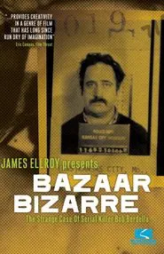 Bazaar Bizarre: The Strange Case of Serial Killer Bob Berdella movie poster