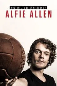 Football: A Brief History by Alfie Allen tv show poster