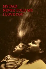 My dad never told me I love you movie poster