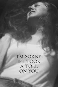 I'm Sorry If I Took a Toll on You movie poster