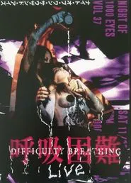 Difficulty Breathing LIVE at Night of 1000 Eyes movie poster
