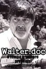 Walter.doc - o tempo é sempre presente movie poster