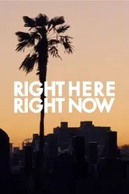 Poster do filme RIGHT HERE RIGHT NOW