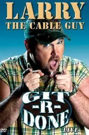 Larry the Cable Guy: Git-R-Done movie poster