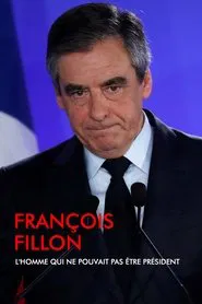 François Fillon, l'homme qui ne pouvait pas être président movie poster