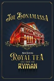 Joe Bonamassa - Now Serving Royal Tea Live from the Ryman movie poster