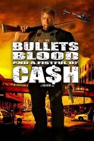 Bullets, Blood & a Fistful of Ca$h movie poster