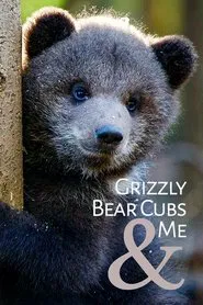 Grizzly Bear Cubs and Me tv show poster