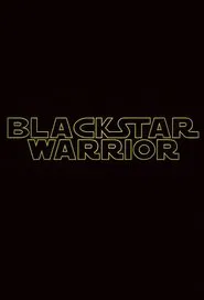 Blackstar Warrior movie poster