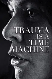 Trauma is a Time Machine movie poster