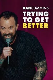 Dan Cummins: Trying To Get Better movie poster