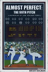 Almost Perfect: The 99th Pitch movie poster