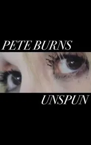 Pete Burns - Unspun movie poster