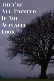 They're All Painted If You Actually Look movie poster