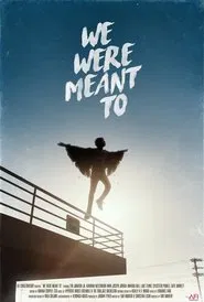 We Were Meant To movie poster