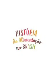 História da Alimentação no Brasil tv show poster