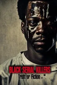 Black Serial Killers:Truth or Fiction movie poster