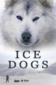 Ice Dogs: The Only Companions Worth Having movie poster