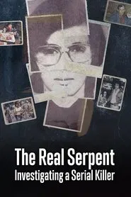 The Real Serpent: Investigating a Serial Killer tv show poster