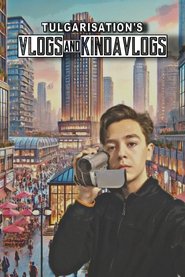 Tulgarisation's Vlogs and Kindavlogs tv show poster
