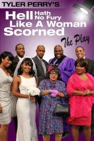 Tyler Perry's Hell Hath No Fury Like a Woman Scorned - The Play movie poster