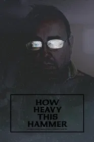 How Heavy This Hammer movie poster