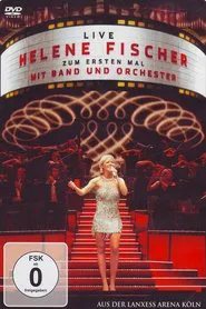 Helene Fischer - Zum ersten Mal mit Band und Orchester Live movie poster