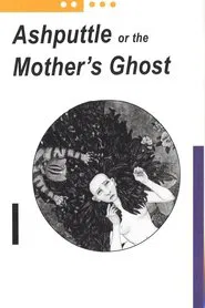 Ashputtle or the Mother's Ghost movie poster