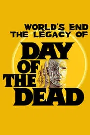The World’s End: The Legacy of 'Day of the Dead' movie poster