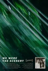 We Were The Scenery movie poster