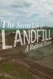 Poster do filme The Secret Life of Landfill: A Rubbish History
