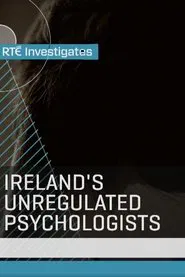 RTÉ Investigates: Ireland's Unregulated Psychologists movie poster