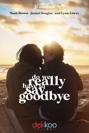 Do We Really Have to Say Goodbye movie poster