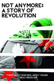 Poster do filme Not Anymore: A Story of Revolution