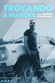 Poster da série Trocando a Marcha com Aaron Kaufman