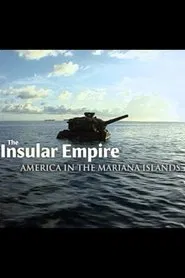 The Insular Empire: America in the Marianas movie poster