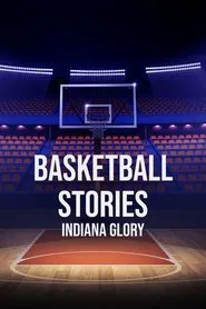 Basketball Stories: Indiana Glory movie poster