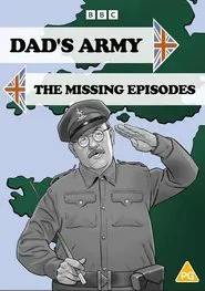 Dad's Army: The Missing Episodes tv show poster
