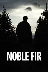 Noble Fir movie poster