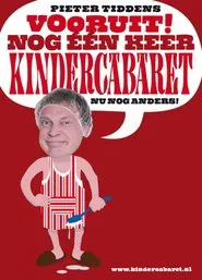 Poster do filme Pieter Tiddens: Vooruit! Nog Één Keer Kindercabaret, Nu Nog Anders!