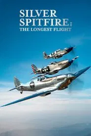 Silver Spitfire: The Longest Flight movie poster