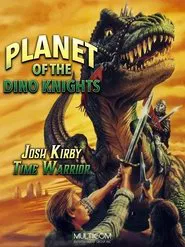 Josh Kirby... Time Warrior: Planet of the Dino-Knights movie poster