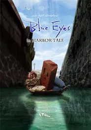 Blue Eyes – in HARBOR TALE – movie poster