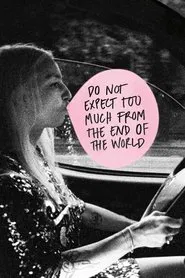 Do Not Expect Too Much from the End of the World movie poster
