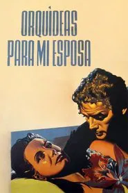 Orquídeas para mi esposa movie poster