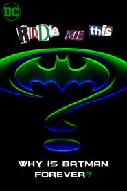 Riddle Me This: Why Is Batman Forever? movie poster
