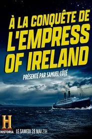 À la conquête de l'Empress of Ireland movie poster
