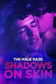 The Male Gaze: Shadows on Skin movie poster