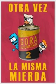 Gora Automatikoa 2: Otra vez la misma mierda movie poster