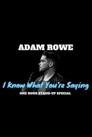 Adam Rowe: I Know What You're Saying movie poster